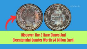 Discover The 3 Rare Dimes And Bicentennial Quarter Worth $4 Billion Each!