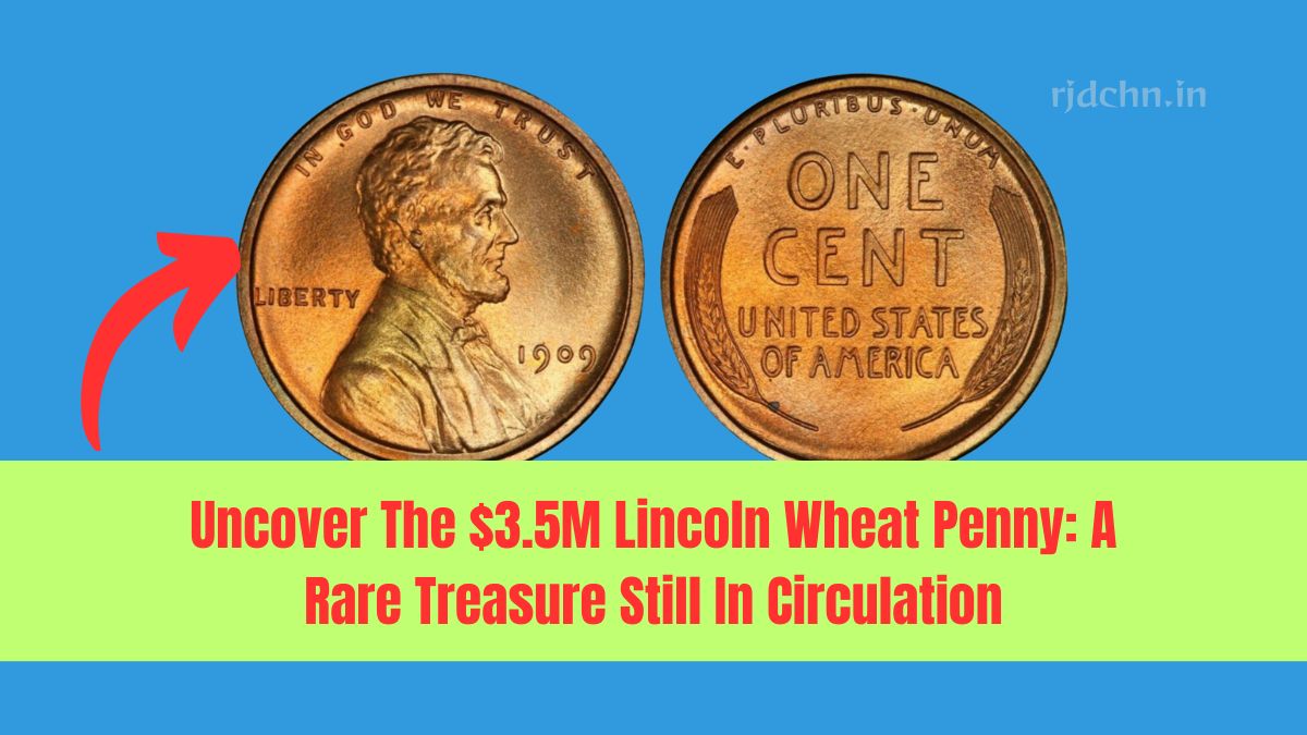 Uncover The $3.5M Lincoln Wheat Penny: A Rare Treasure Still In Circulation