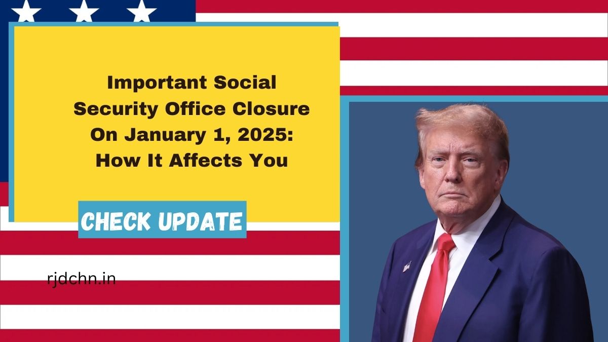 Important Social Security Office Closure On January 1, 2025: How It Affects You