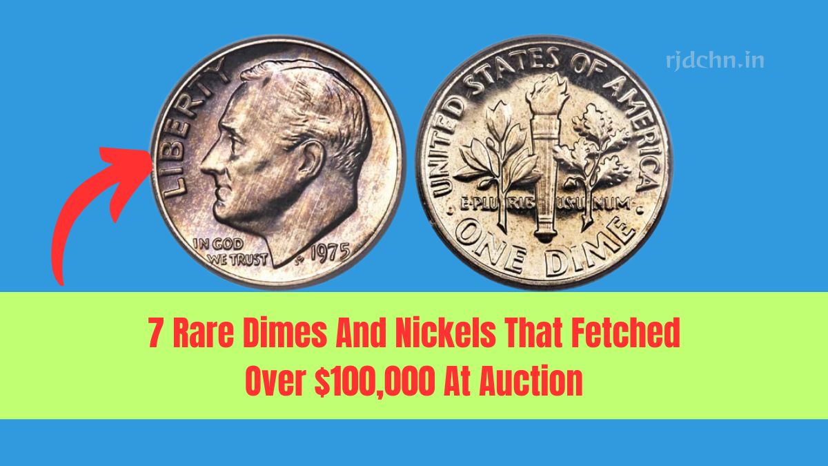 7 Rare Dimes And Nickels That Fetched Over $100,000 At Auction