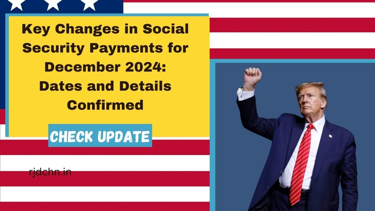 Key Changes in Social Security Payments for December 2024: Dates and Details Confirmed