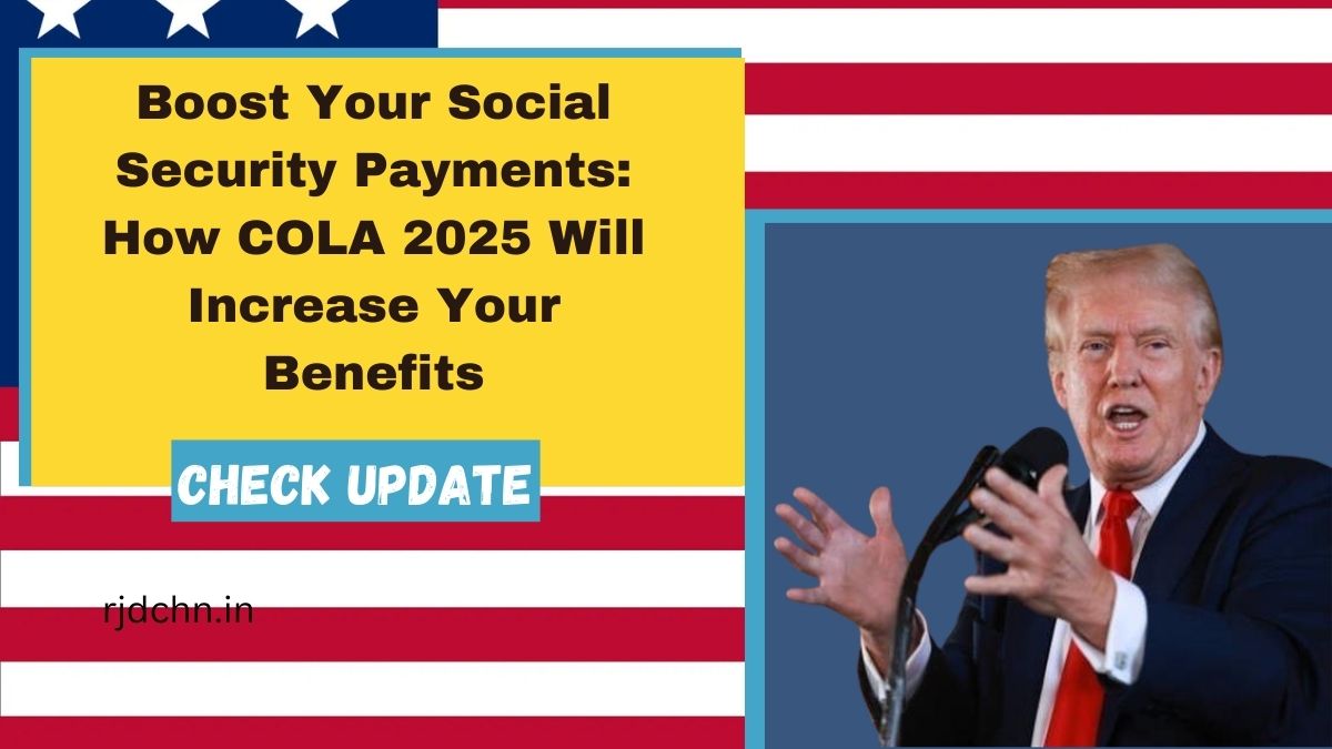 Boost Your Social Security Payments: How COLA 2025 Will Increase Your Benefits