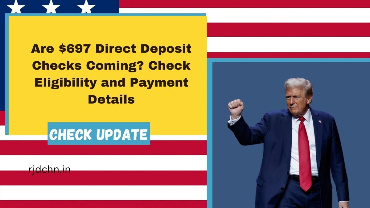 Are $697 Direct Deposit Checks Coming? Check Eligibility and Payment Details