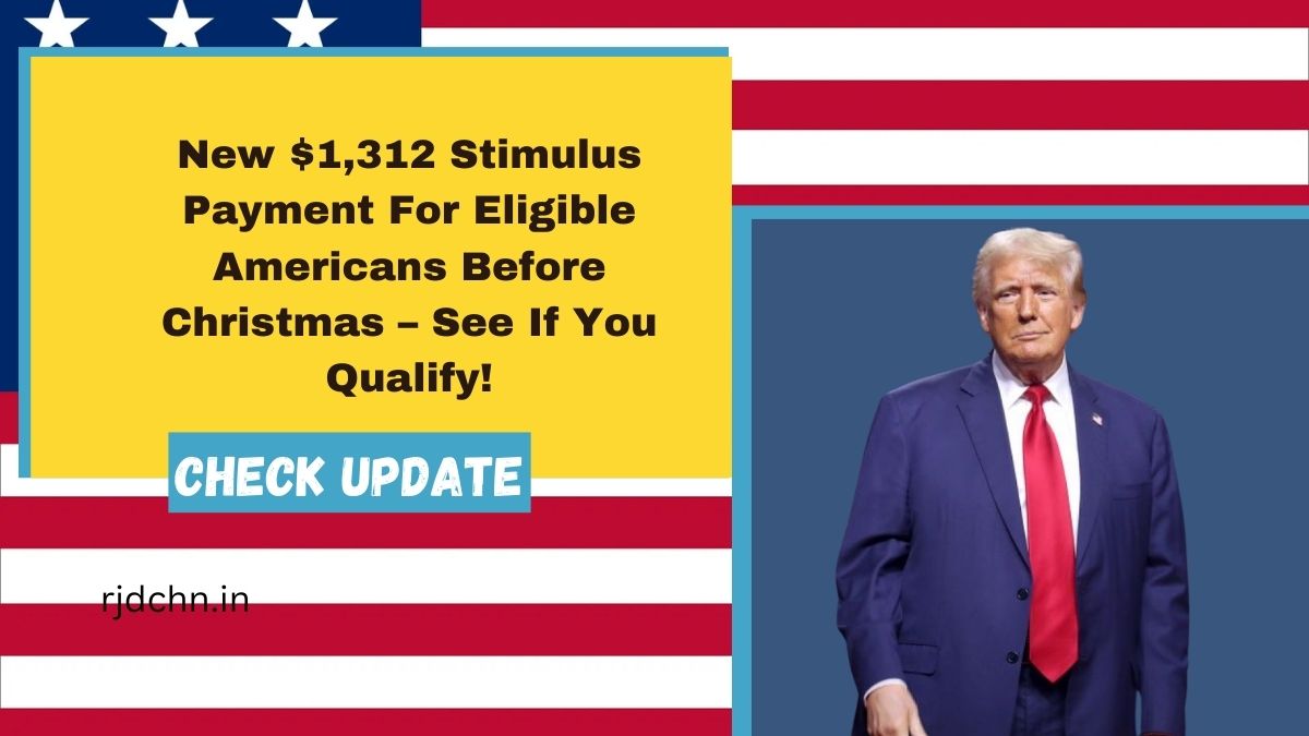 New $1,312 Stimulus Payment For Eligible Americans Before Christmas – See If You Qualify!