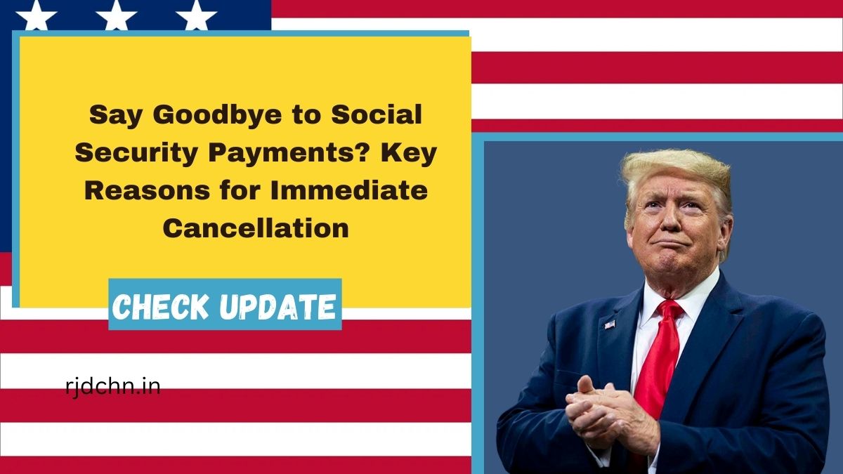 Say Goodbye to Social Security Payments? Key Reasons for Immediate Cancellation