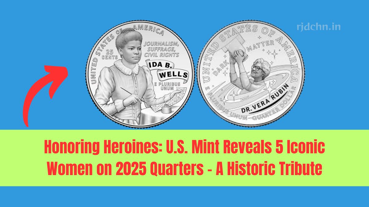 Honoring Heroines: U.S. Mint Reveals 5 Iconic Women on 2025 Quarters – A Historic Tribute