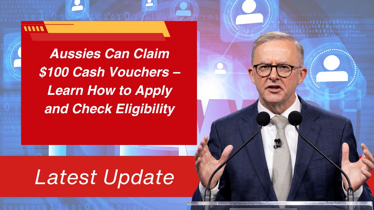 Aussies Can Claim $100 Cash Vouchers – Learn How to Apply and Check Eligibility