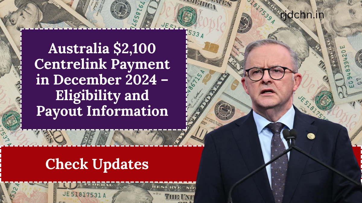 Australia $2,100 Centrelink Payment in December 2024 – Eligibility and Payout Information