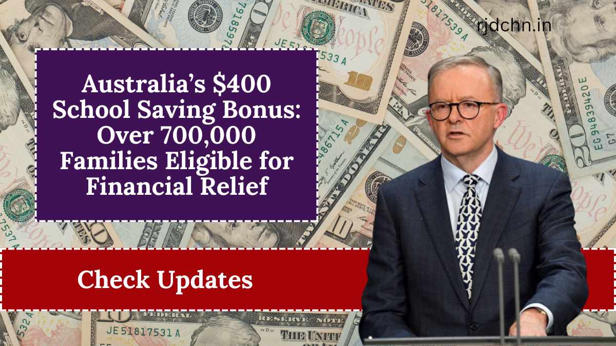 Australia’s $400 School Saving Bonus: Over 700,000 Families Eligible for Financial Relief