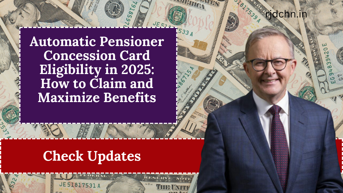 Automatic Pensioner Concession Card Eligibility in 2025: How to Claim and Maximize Benefits