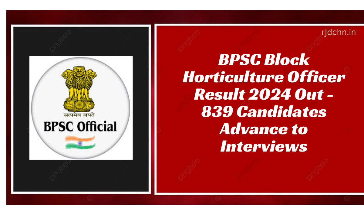 BPSC Block Horticulture Officer Result 2024 Out - 839 Candidates Advance to Interviews