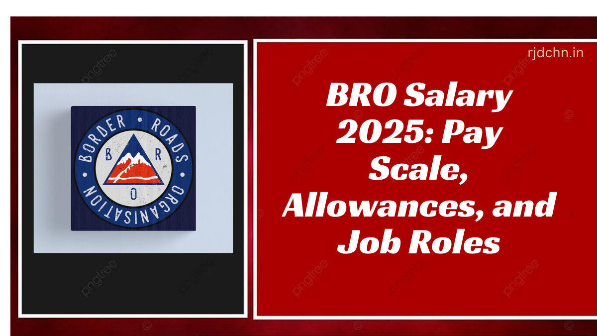 BRO Salary 2025 Pay Scale, Allowances, and Job Roles