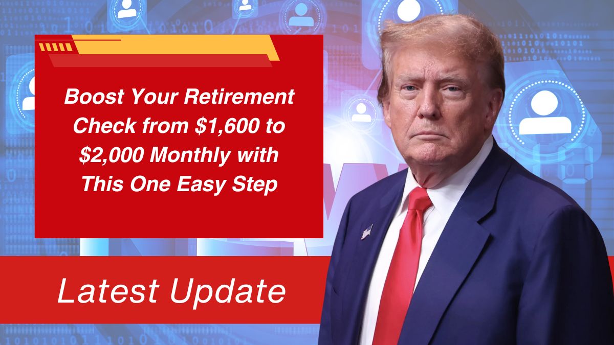 Boost Your Retirement Check from $1,600 to $2,000 Monthly with This One Easy Step