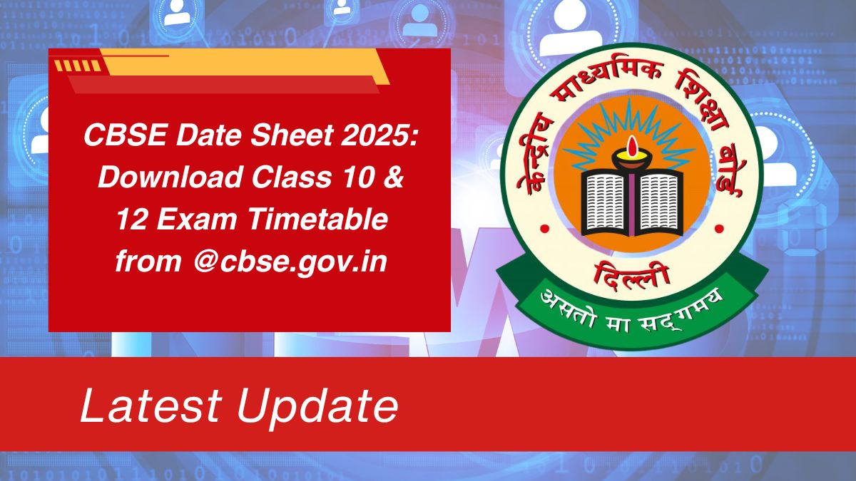 CBSE Date Sheet 2025: Download Class 10 & 12 Exam Timetable from @cbse.gov.in