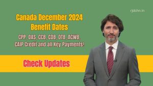 Canada December 2024 Benefit Dates: CPP, OAS, CCB, CDB, OTB, ACWB, CAIP Credit and all Key Payments!