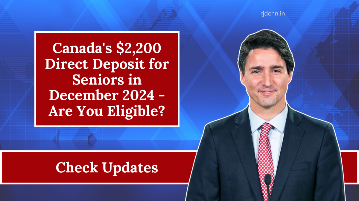 Canada's $2,200 Direct Deposit for Seniors in December 2024 - Are You Eligible?