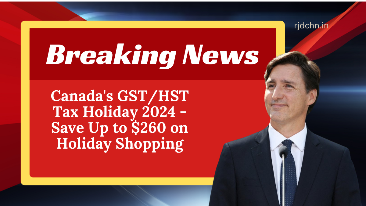 Canada's GST/HST Tax Holiday 2024 - Save Up to $260 on Holiday Shopping