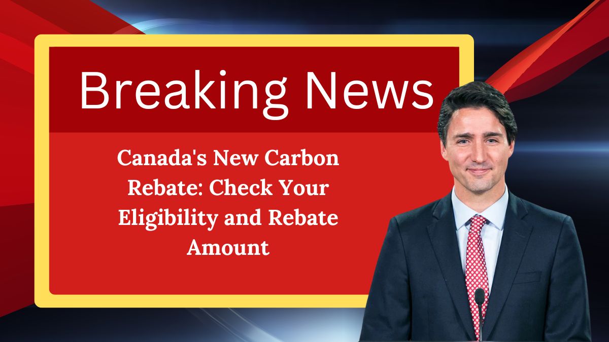 Canada's New Carbon Rebate: Check Your Eligibility and Rebate Amount