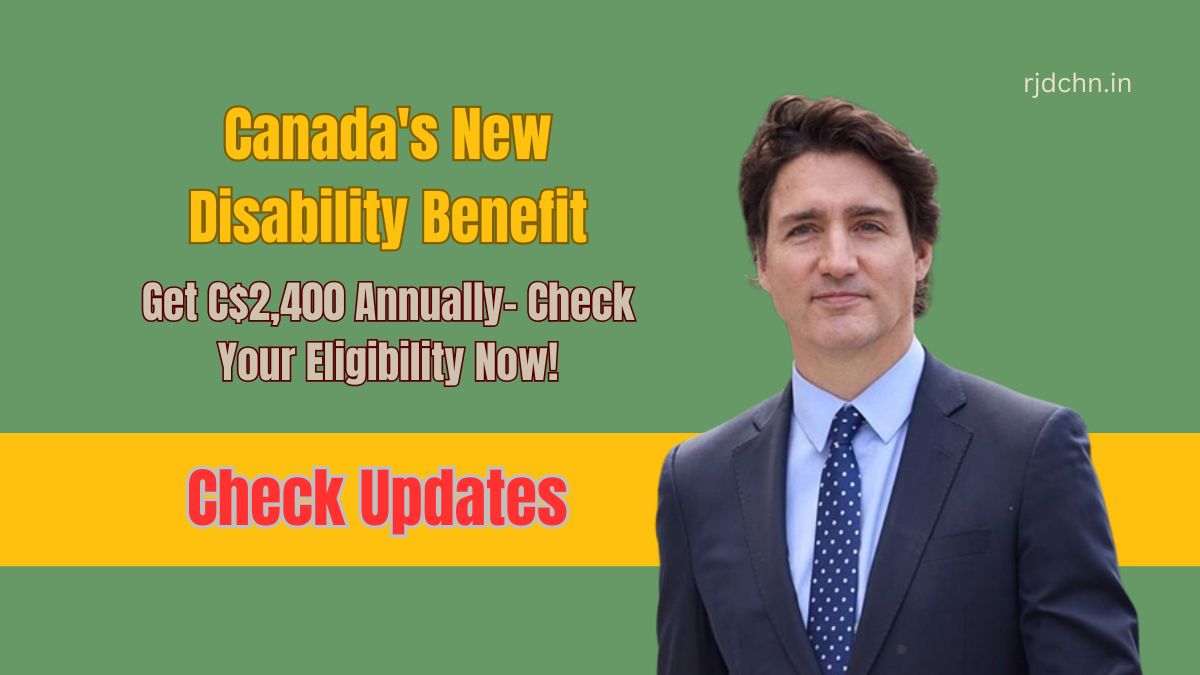 Canada's New Disability Benefit: Get C$2,400 Annually- Check Your Eligibility Now!