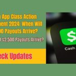 Cash App Class Action Settlement 2024: When Will $2,500 Payouts Arrive?