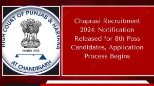 Chaprasi Recruitment 2024: Notification Released for 8th Pass Candidates, Application Process Begins