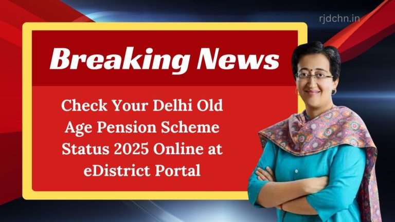 Check Your Delhi Old Age Pension Scheme Status 2025 Online at eDistrict Portal