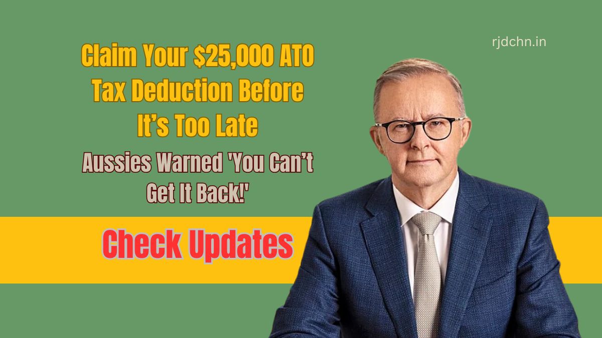 Claim Your $25,000 ATO Tax Deduction Before It’s Too Late: Aussies Warned 'You Can’t Get It Back!'