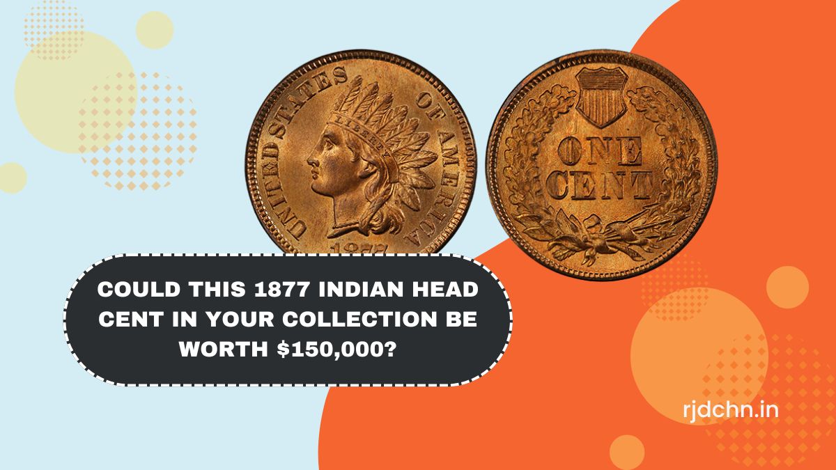 Could This 1877 Indian Head Cent in Your Collection Be Worth $150,000?