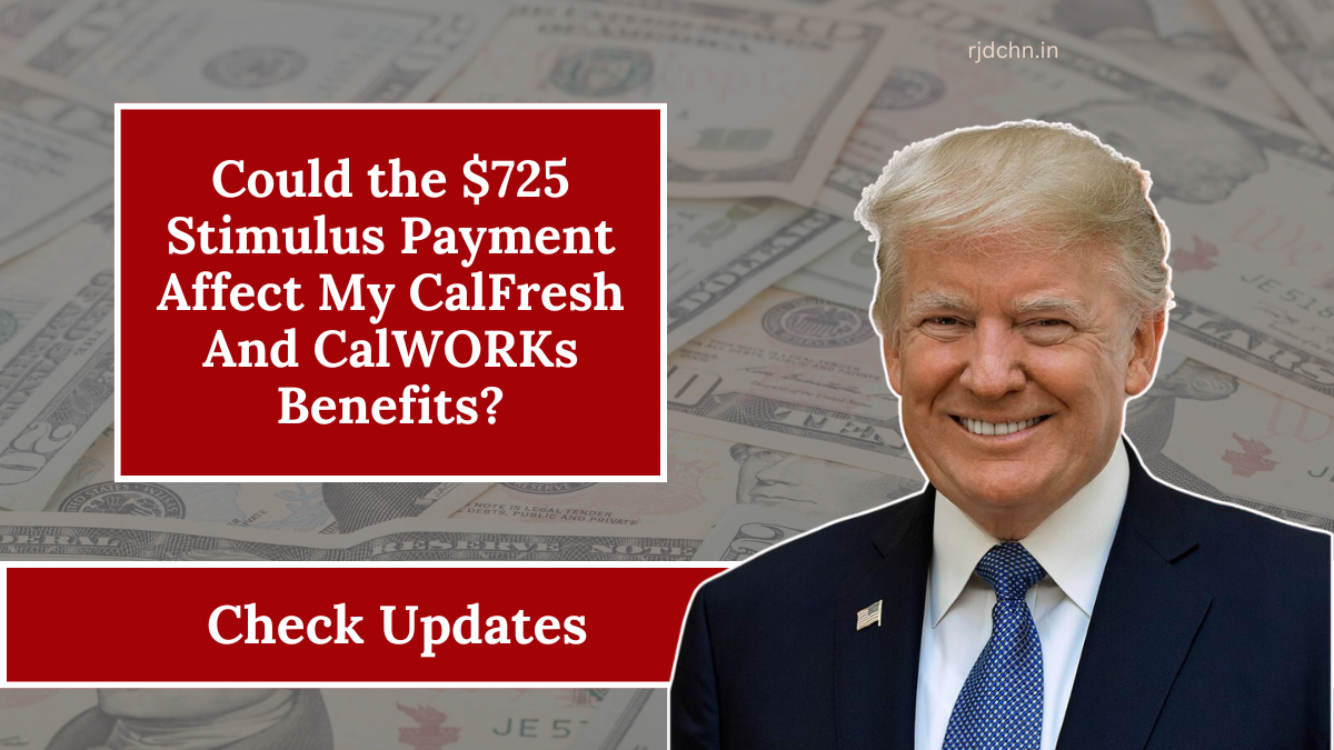 Could the $725 Stimulus Payment Affect My CalFresh And CalWORKs Benefits?