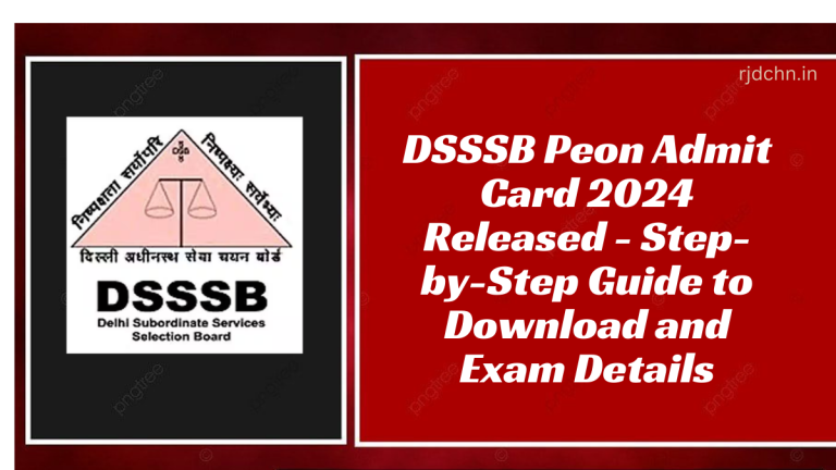 DSSSB Peon Admit Card 2024 Released - Step-by-Step Guide to Download and Exam Details