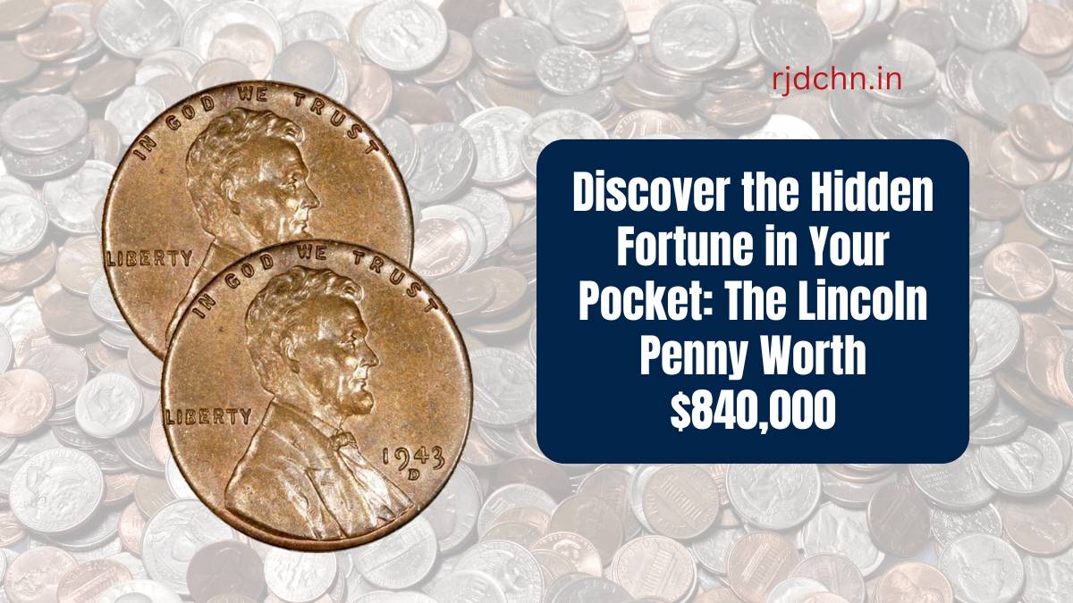 Discover the Hidden Fortune in Your Pocket The Lincoln Penny Worth $840,000