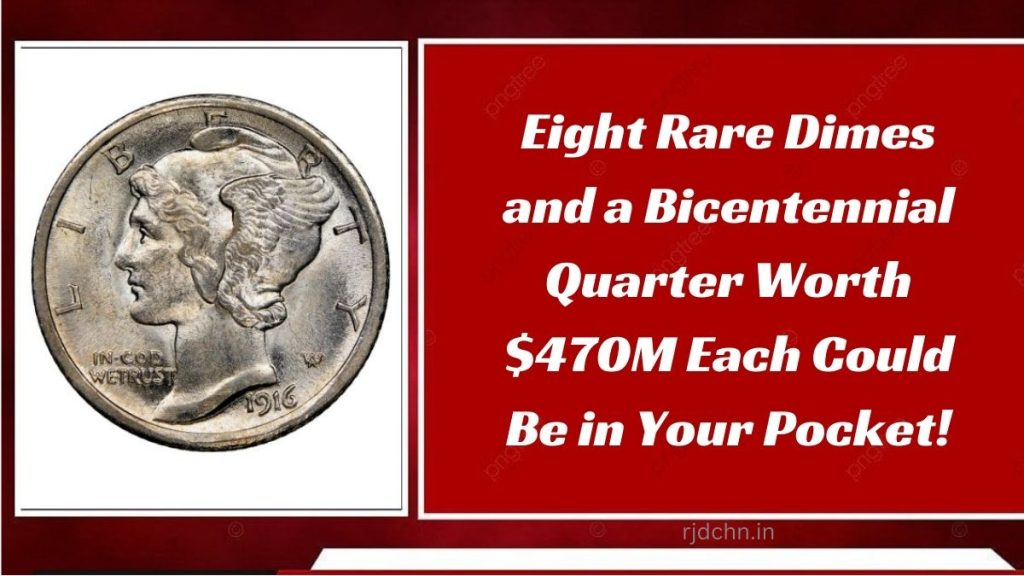 Eight Rare Dimes and a Bicentennial Quarter Worth $470M Each Could Be in Your Pocket!