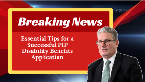 Essential Tips for a Successful PIP Disability Benefits Application