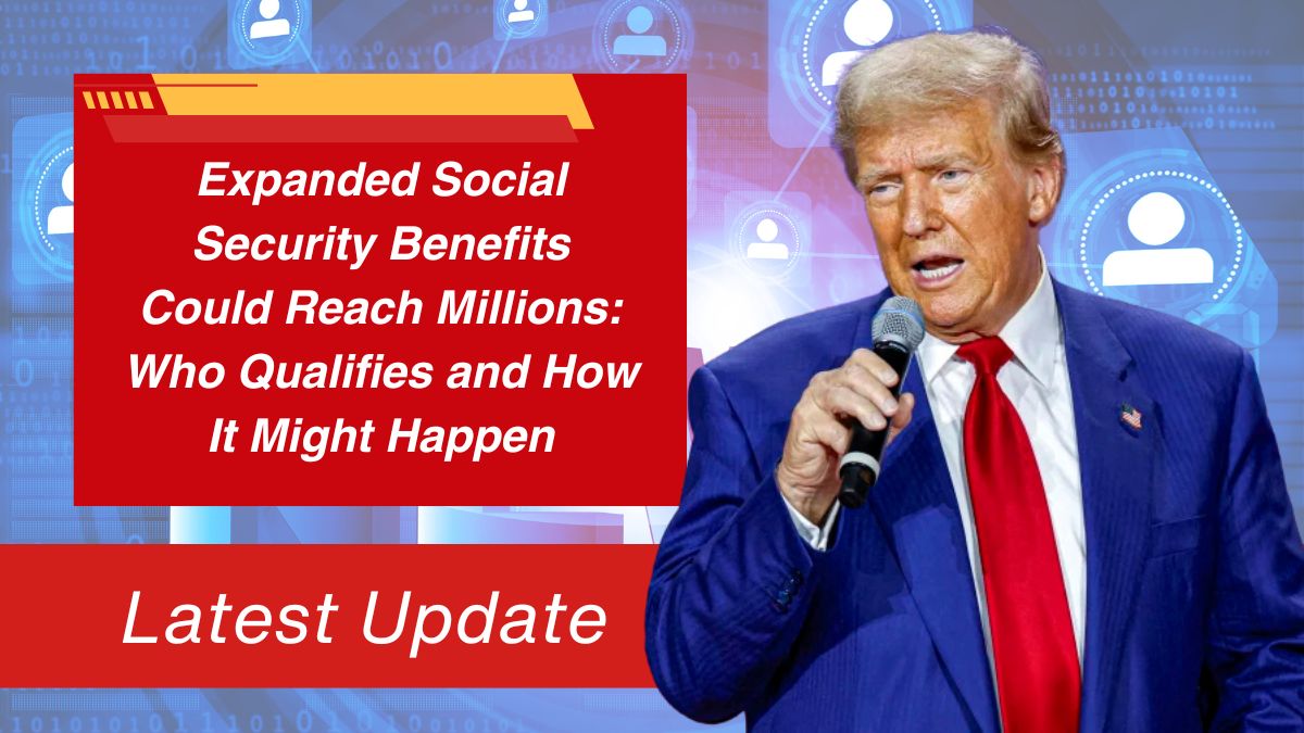 Expanded Social Security Benefits Could Reach Millions: Who Qualifies and How It Might Happen