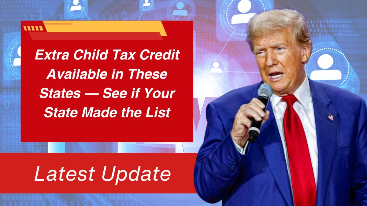 Extra Child Tax Credit Available in These States — See if Your State Made the List