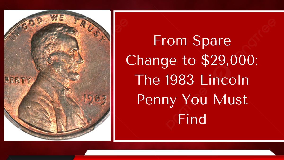 From Spare Change to $29,000: The 1983 Lincoln Penny You Must Find