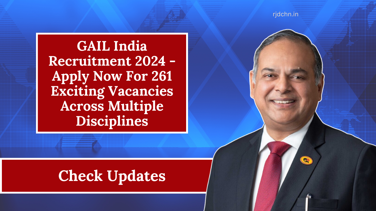 GAIL India Recruitment 2024 - Apply Now For 261 Exciting Vacancies Across Multiple Disciplines