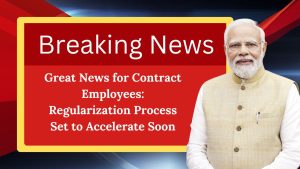 Great News for Contract Employees: Regularization Process Set to Accelerate Soon