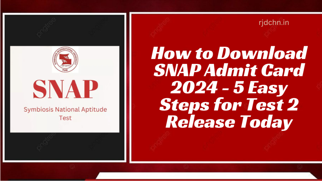 How to Download SNAP Admit Card 2024 - 5 Easy Steps for Test 2 Release Today