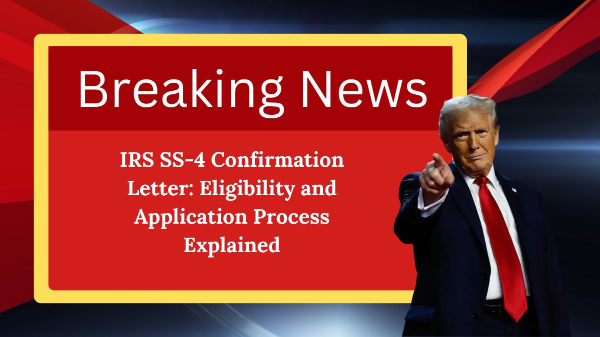 IRS SS-4 Confirmation Letter: Eligibility and Application Process Explained