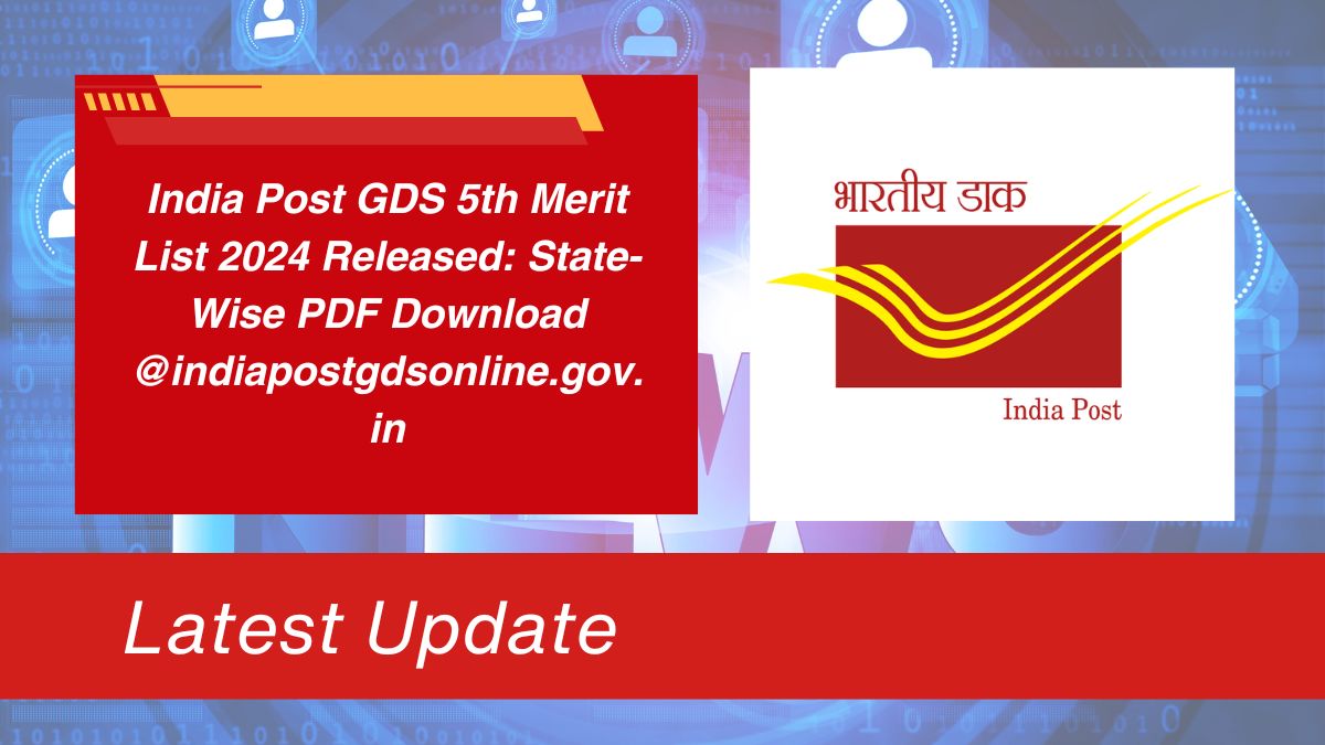 India Post GDS 5th Merit List 2024 Released: State-Wise PDF Download @indiapostgdsonline.gov.in