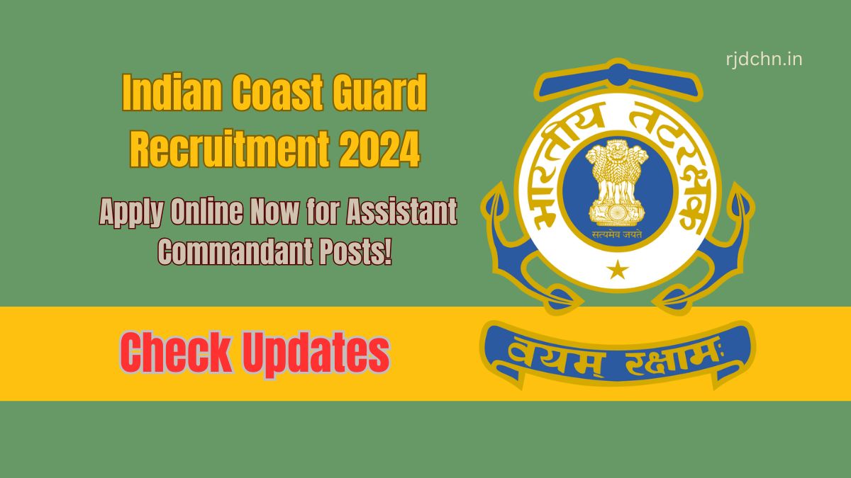 Indian Coast Guard Recruitment 2024: Apply Online Now for Assistant Commandant Posts!