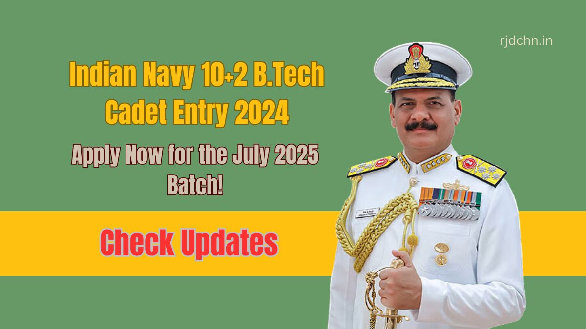 Indian Navy 10+2 B.Tech Cadet Entry 2024: Apply Now for the July 2025 Batch!