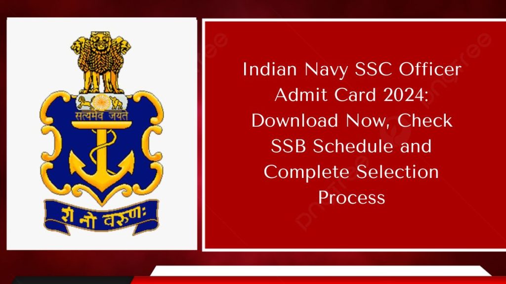 Indian Navy SSC Officer Admit Card 2024: Download Now, Check SSB Schedule and Complete Selection Process