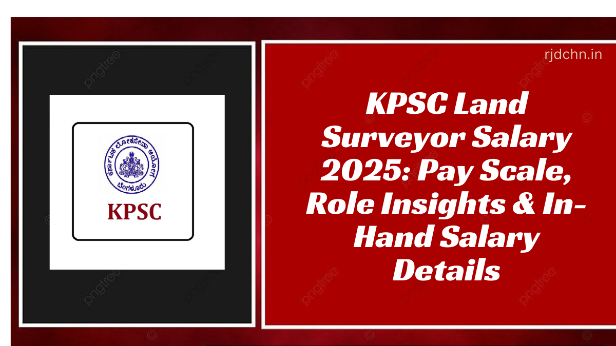 KPSC Land Surveyor Salary 2025 Pay Scale, Role Insights & In-Hand Salary Details