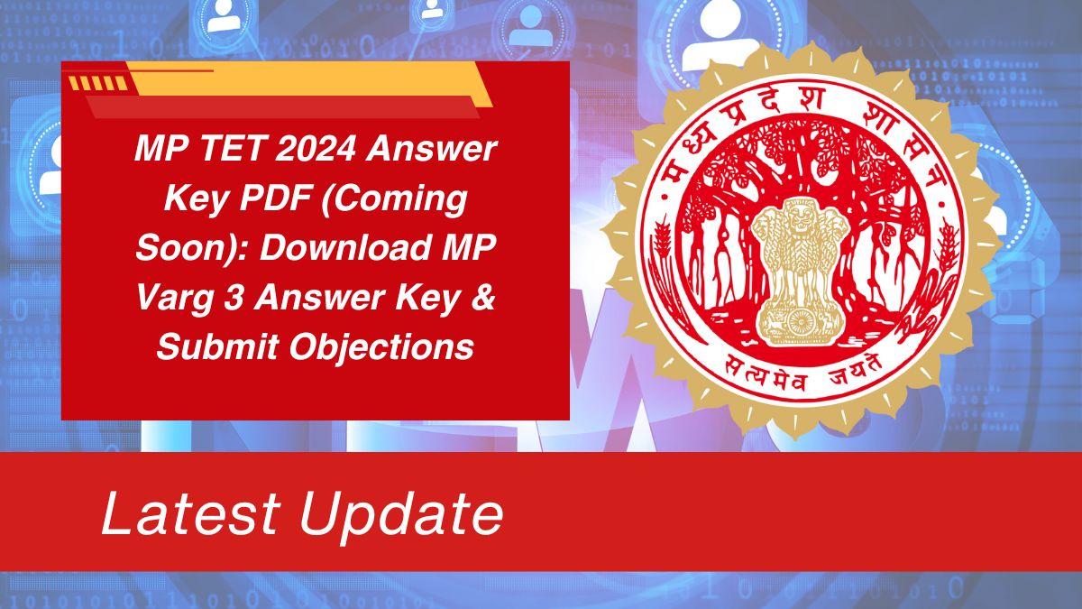 MP TET 2024 Answer Key PDF (Coming Soon): Download MP Varg 3 Answer Key & Submit Objections