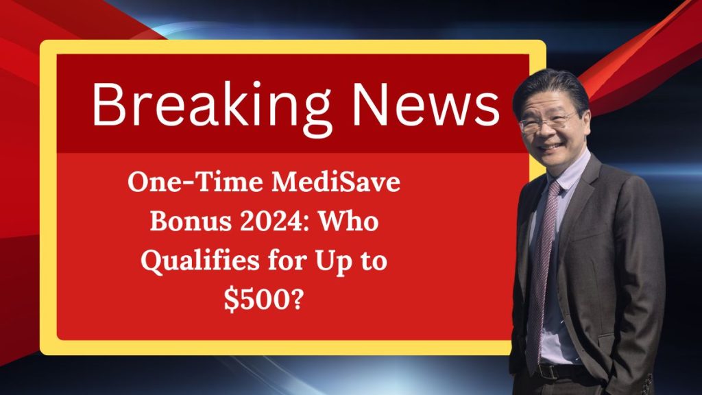 One-Time MediSave Bonus 2024: Who Qualifies for Up to $500?