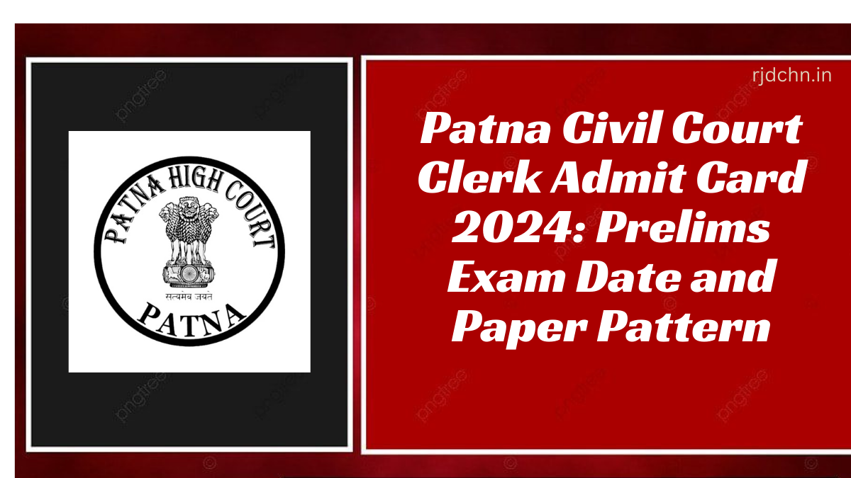 Patna Civil Court Clerk Admit Card 2024 Prelims Exam Date and Paper Pattern