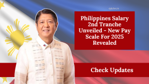 Philippines Salary 2nd Tranche Unveiled - New Pay Scale For 2025 Revealed