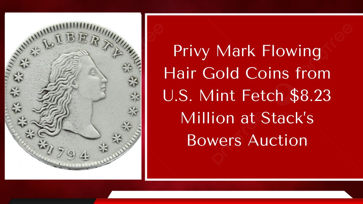 Privy Mark Flowing Hair Gold Coins from U.S. Mint Fetch $8.23 Million at Stack’s Bowers Auction